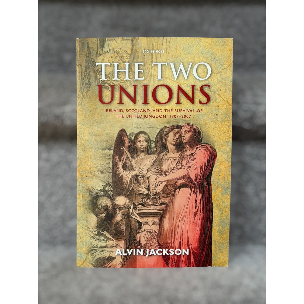 The Two Unions Alvinâ Jackson Paperback Oxford Ireland Scotland History Politics